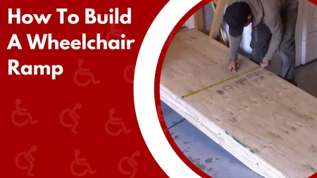 How To Build A Wheelchair Ramp – Rolling with Ease In 2023