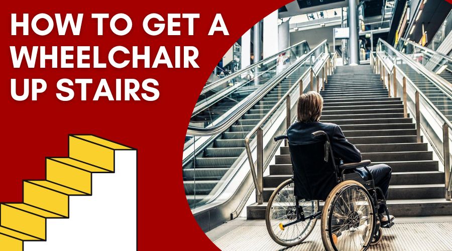 How To Get A Wheelchair Up Stairs: Guide For Safe Navigation