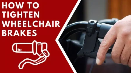 How To Tighten Wheelchair Brakes From Scratch: The Do-It-Yourself Guide