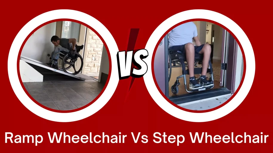 Ramp Wheelchair Vs Step Wheelchair Dilemma: How to Decide