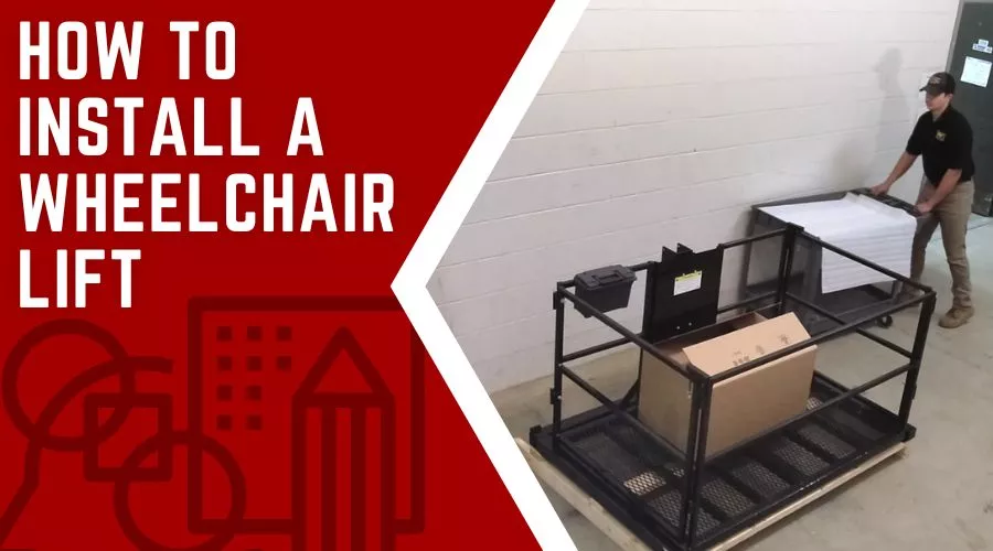 Elevate Your Mobility: How to Install a Wheelchair Lift in Your Home or Vehicle