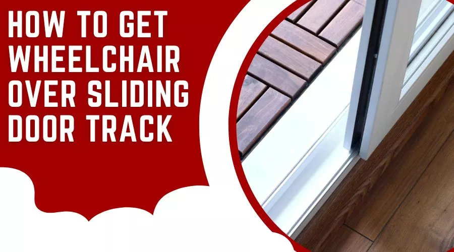 Navigating Sliding Door Tracks with Your Wheelchair: A How-To Guide