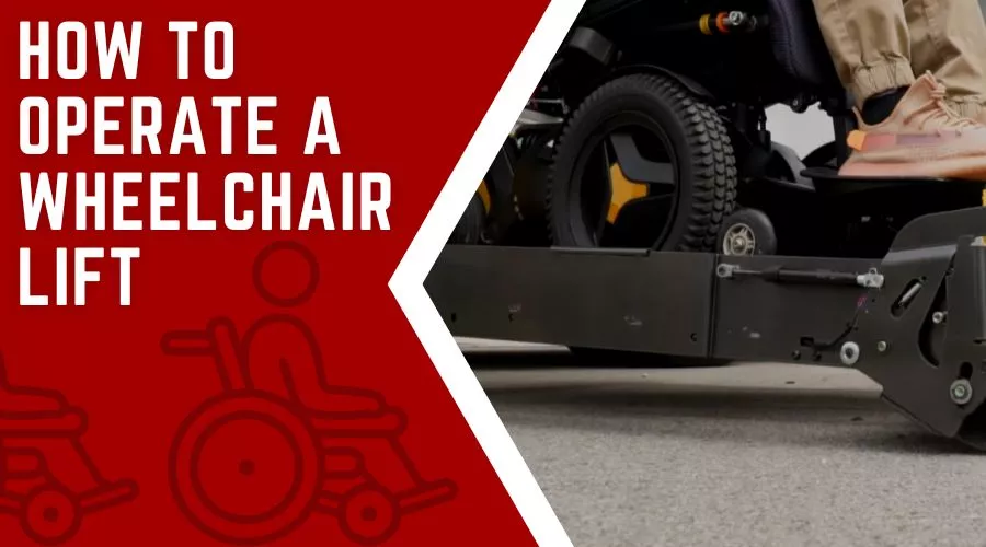 The Ultimate Guide How To Operate A Wheelchair Lift Safely And Efficiently