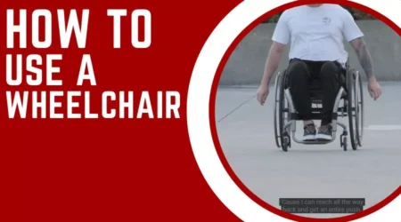 How To Use A Wheelchair – Complete Guide For Wheelchair Users In 2023