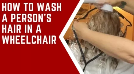 Hair Care On Wheels: How To Wash A Person’s Hair In A Wheelchair