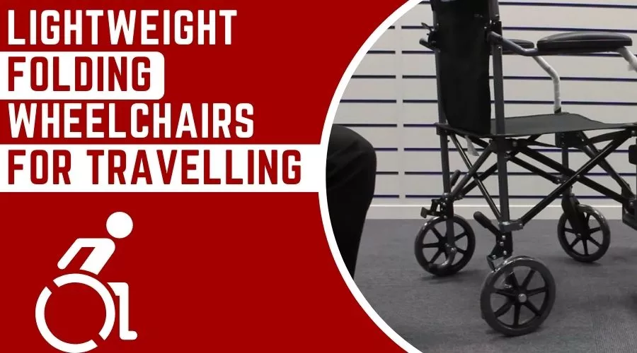 Making Travel Easier: A Comprehensive Guide To Lightweight Folding Wheelchairs For Travelling