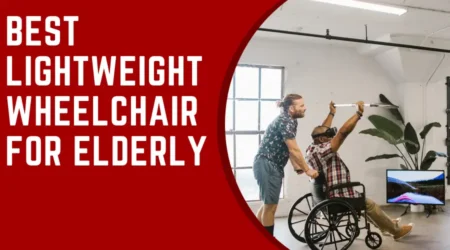 Best Lightweight Wheelchair for Elderly – [5 Expert’s Picks]