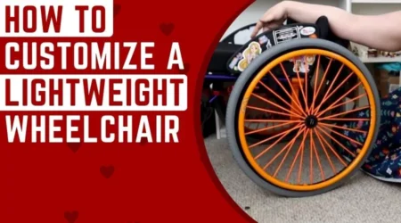 How To Customize A Lightweight Wheelchair For Maximum Comfort And Functionality